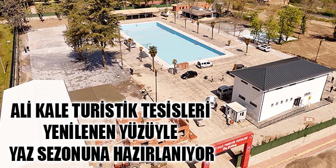 ALİ KALE TURİSTİK TESİSLERİ YENİLENEN YÜZÜYLE YAZ SEZONUNA HAZIRLANIYOR