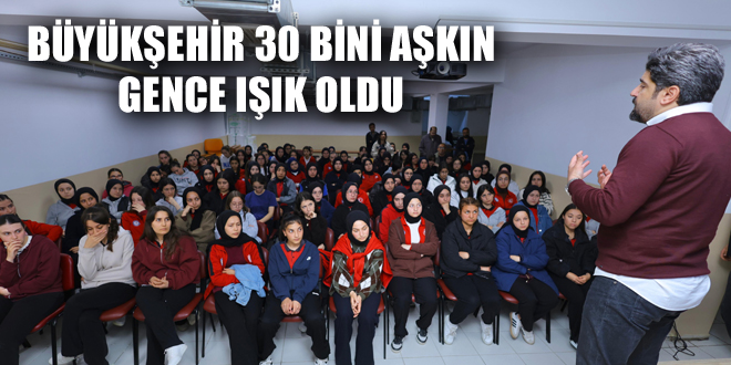 BÜYÜKŞEHİR 30 BİNİ AŞKIN GENCE IŞIK OLDU