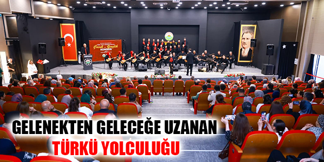 GELENEKTEN GELECEĞE UZANAN TÜRKÜ YOLCULUĞU