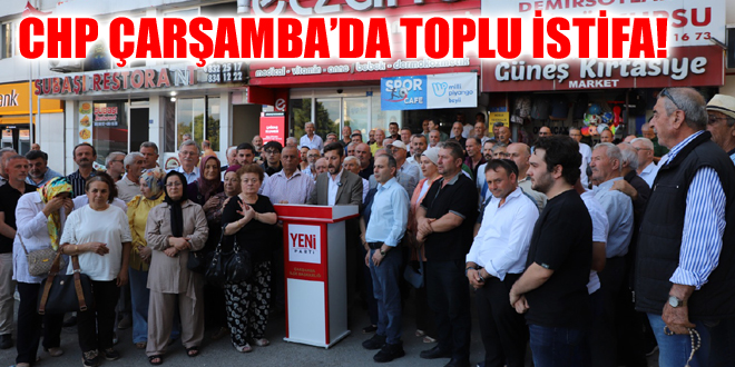 CHP ÇARŞAMBA’DA TOPLU İSTİFA!
