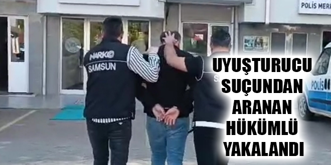 UYUŞTURUCU SUÇUNDAN ARANAN HÜKÜMLÜ YAKALANDI
