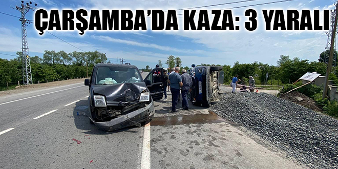ÇARŞAMBA’DA KAZA: 3 YARALI