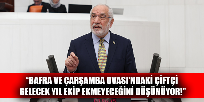 “BAFRA VE ÇARŞAMBA OVASI'NDAKİ ÇİFTÇİ GELECEK YIL EKİP EKMEYECEĞİNİ DÜŞÜNÜYOR!”