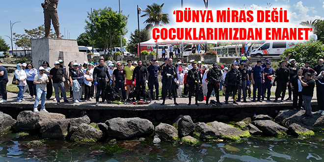 ‘DÜNYA MİRAS DEĞİL ÇOCUKLARIMIZDAN EMANET’