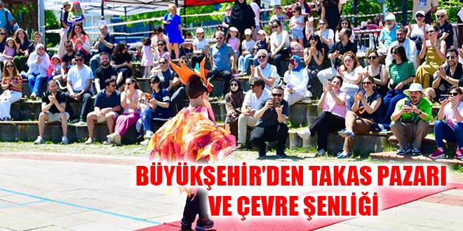 BÜYÜKŞEHİR’DEN TAKAS PAZARI VE ÇEVRE ŞENLİĞİ
