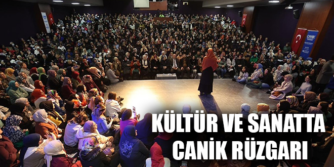 KÜLTÜR VE SANATTA CANİK RÜZGARI