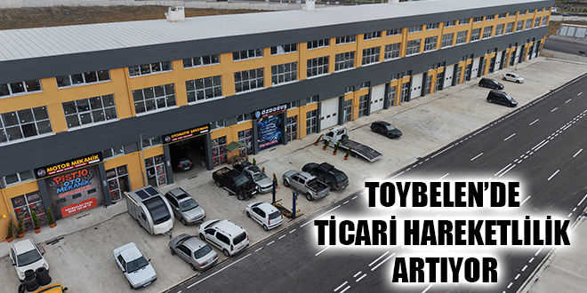 TOYBELEN’DE TİCARİ HAREKETLİLİK ARTIYOR