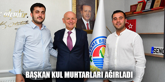 BAŞKAN KUL MUHTARLARI AĞIRLADI