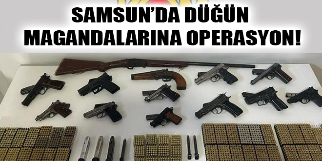 SAMSUN’DA DÜĞÜN MAGANDALARINA OPERASYON!