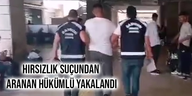 HIRSIZLIK SUÇUNDAN ARANAN HÜKÜMLÜ YAKALANDI