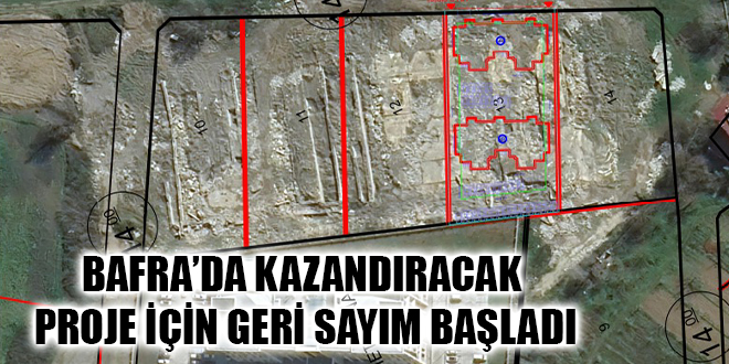 BAFRA’DA KAZANDIRACAK PROJE İÇİN GERİ SAYIM BAŞLADI