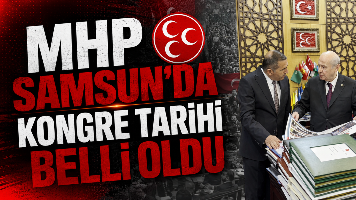 MHP SAMSUN’DA KONGRE TARİHİ BELLİ OLDU
