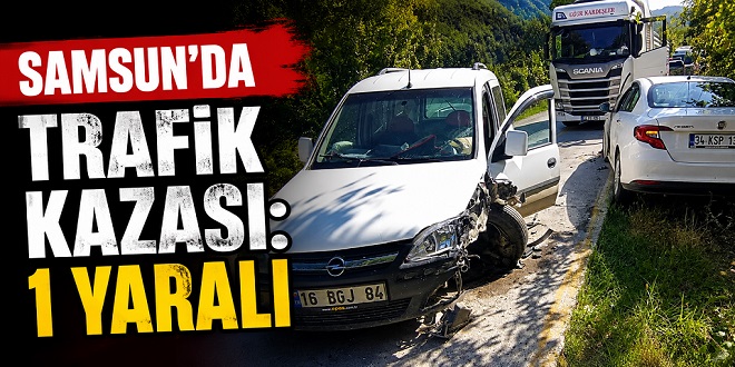 ÇARŞAMBA'DA TRAFİK KAZASI: 1 YARALI