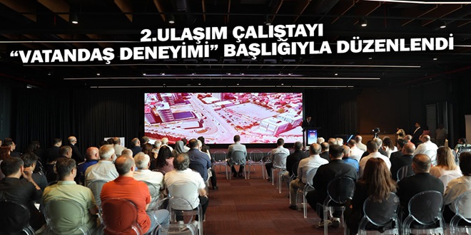 2.ULAŞIM ÇALIŞTAYI “VATANDAŞ DENEYİMİ” BAŞLIĞIYLA DÜZENLENDİ