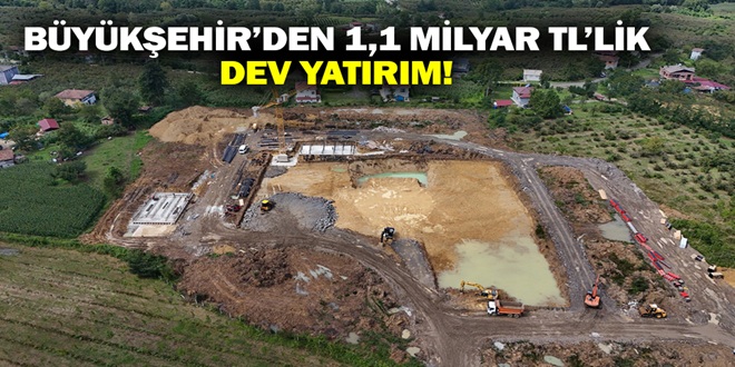 BÜYÜKŞEHİR’DEN 1,1 MİLYAR TL’LİK DEV YATIRIM!