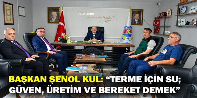BAŞKAN ŞENOL KUL: “TERME İÇİN SU; GÜVEN, ÜRETİM VE BEREKET DEMEK”